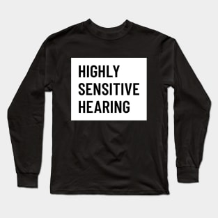 Highly Sensitive Hearing Long Sleeve T-Shirt